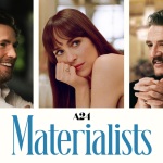 The “Materialists” Movie Review: When Love Becomes Math, and Desire Gets a Price Tag 84 | Mania Africa | maniainc.com The Materialists Movie Review - When Love Becomes Math, and Desire Gets a Price Tag - Mania Movies